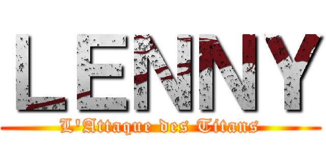 ＬＥＮＮＹ (L'Attaque des Titans)
