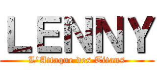 ＬＥＮＮＹ (L'Attaque des Titans)