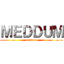 ＭＥＤＤＵＭ (meddum)