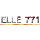 ＥＬＬＥ ７７１ ()