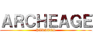 ＡＲＣＨＥＡＧＥ (PIRATES)