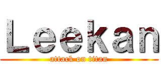Ｌｅｅｋａｎ (attack on titan)