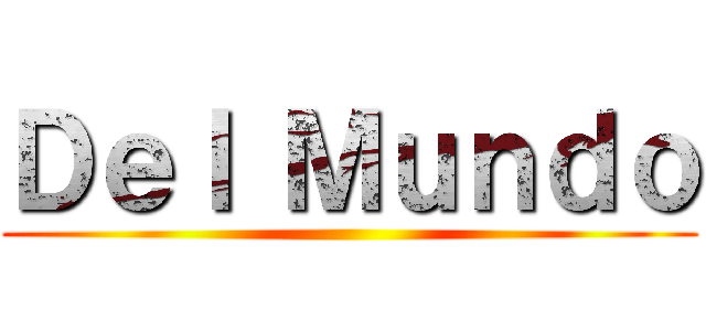Ｄｅｌ Ｍｕｎｄｏ ()
