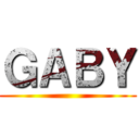 ＧＡＢＹ ()