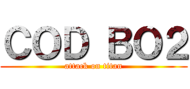 ＣＯＤ ＢＯ２ (attack on titan)