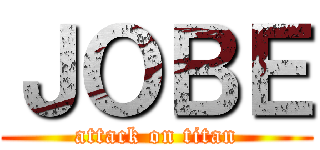 ＪＯＢＥ (attack on titan)