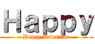 Ｈａｐｐｙ (Happy Valentine)