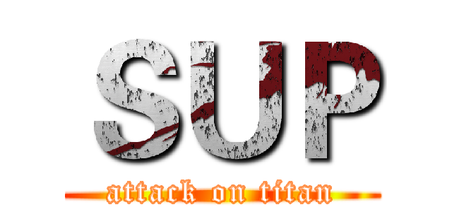 ＳＵＰ (attack on titan)