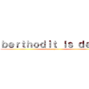 ｂｅｒｔｈｏｄｌｔ ｉｓ ｄｅａｄ (dance mgame)