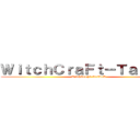 ＷｉｔｃｈＣｒａＦｔ－ＴａｉＬｏＲ (WitchCraFt-TaiLoR)