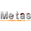 Ｍｅｔａｓ (Mediano Plazo)