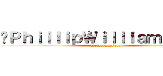 🐋ＰｈｉｌｌｉｐＷｉｌｌｉａｍＴｏｐｐ (dankesttemplar1)