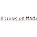 Ａｔｔａｃｋ ｏｎ Ｎａｄｚ (Nadia Tang)