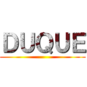 ＤＵＱＵＥ ()