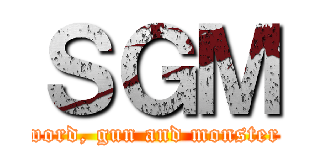 ＳＧＭ (sword, gun and monster  )