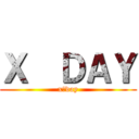 Ｘ  ＤＡＹ (x　day)