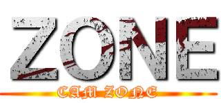 ＺＯＮＥ (CAM ZONE)