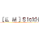 ［ Ｅ．Ｍ ］ＳｉｃｋＨ (Hunter Guild)