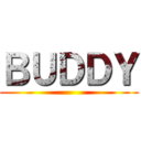 ＢＵＤＤＹ ()