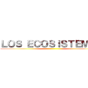 ＬＯＳ ＥＣＯＳＩＳＴＥＭＡＳ ()
