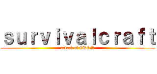 ｓｕｒｖｉｖａｌｃｒａｆｔ (attack of EREN)