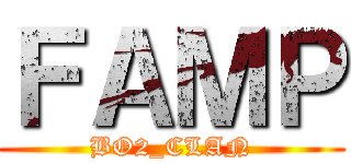 ＦＡＭＰ (BO2_CLAN)