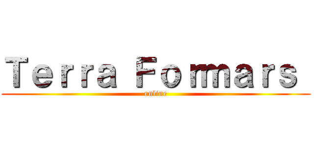 Ｔｅｒｒａ Ｆｏｒｍａｒｓ  (online)