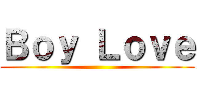 Ｂｏｙ Ｌｏｖｅ ()