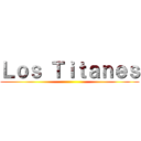 Ｌｏｓ Ｔｉｔａｎｅｓ ()