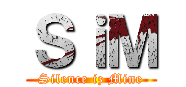 ＳｉＭ (Silence iz Mine)