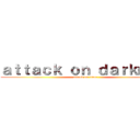 ａｔｔａｃｋ ｏｎ ｄａｒｋｍａｎ (attack on titan)