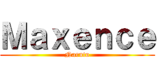 Ｍａｘｅｎｃｅ (Naruto)