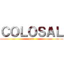 ＣＯＬＯＳＡＬ (pain)