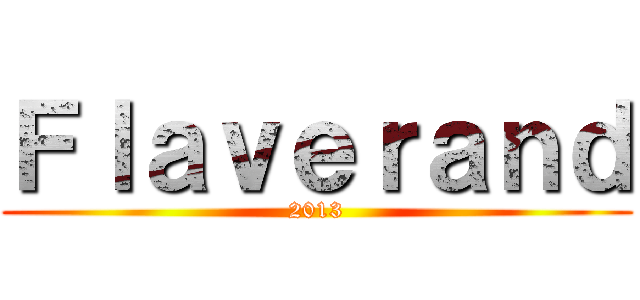 Ｆｌａｖｅｒａｎｄ (2013)
