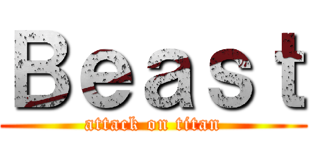 Ｂｅａｓｔ (attack on titan)