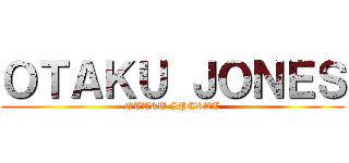 ＯＴＡＫＵ ＪＯＮＥＳ (OTAKU SPEKAT)