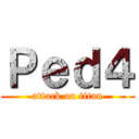 Ｐｅｄ４ (attack on titan)