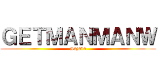 ＧＥＴＭＡＮＭＡＮＷ (Ssjs04)