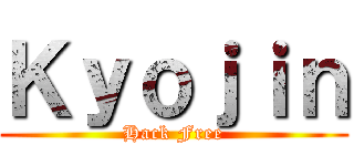 Ｋｙｏｊｉｎ (Hack Free)