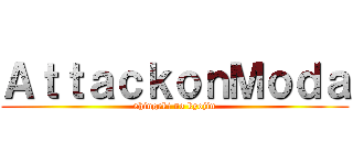 ＡｔｔａｃｋｏｎＭｏｄａ (shingeki no kyojin)