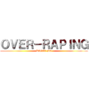 ＯＶＥＲ－ＲＡＰＩＮＧ (DIGGI-MO)