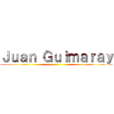 Ｊｕａｎ Ｇｕｉｍａｒａｙ ()