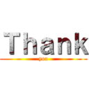 Ｔｈａｎｋ (you)