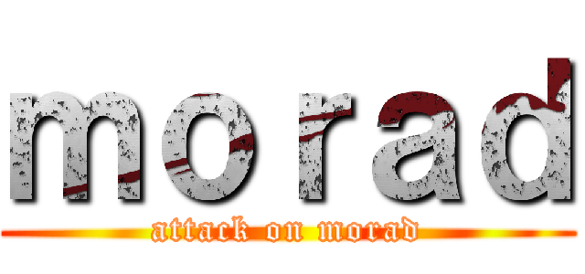 ｍｏｒａｄ (attack on morad)