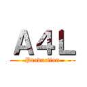 Ａ４Ｌ (Production)