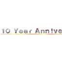 １０ Ｙｅａｒ Ａｎｎｉｖｅｓａｒｙ ()