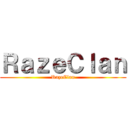 ＲａｚｅＣｌａｎ (RazeClan)