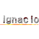 Ｉｇｎａｃｉｏ (attack on titan)