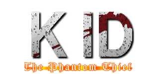 ＫＩＤ (The Phantom Thief)