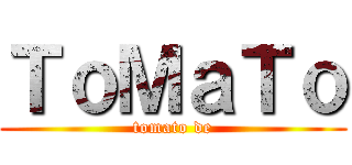 ＴｏＭａＴｏ (tomato de)